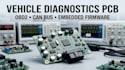 design vehicle diagnostics pcb, obd2 can bus and embedded firmware