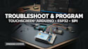 troubleshoot and program your tft lcd display, touchscreen, arduino, esp32, spi