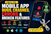 fix mobile app bugs, crashes, errors and broken features