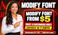 modify font edit font customize font font design fix font