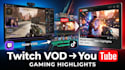 edit your twitch stream vod into youtube gaming highlights