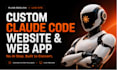 build a custom claude code website, claude ai web app and fix vibe coded builds