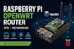 configure raspberry pi openwrt router, VPN and embedded networking