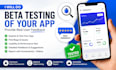 beta test your mobile app and provide detailed user feedback