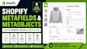 setup shopify metafields, metaobjects and custom product fields