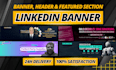 design custom linkedin banner, header and featured section graphics