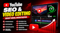 professionally edit your videos and optimize youtube SEO