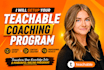 build teachable coaching program, teachable online course content creation
