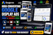 create and run high converting google display ads