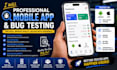 professionally do mobile app and bug testing
