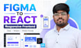 convert figma to reactjs responsive pixel perfect frontend