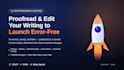 proofread and edit your writing to launch it error free