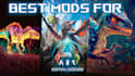 create custom ark survival ascended mods, creature mods and unreal engine mods