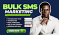 send bulk sms marketing campaign, text message, bulk email blast and bulk sms