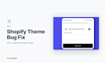 do shopify bug fix and theme customization as a shopify theme developer