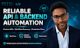 build reliable API integrations and backend automation