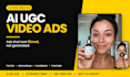 create ai ugc video ads ai ugc ads ai video ads