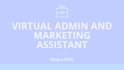 be your virtual administrative and marketing assistant