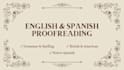 be your english and spanish proofreader