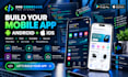 do mobile app development for android and ios app