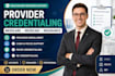 handle provider credentialing, medicare and medicaid enrollment