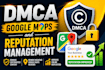 takedown negative content google maps and be reputation manager