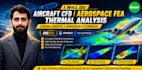 do aircraft cfd aerospace fea thermal analysis using ansys abaqus comsol