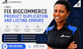 fix bigcommerce product duplication and listing errors