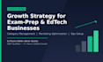 create a growth strategy for your edtech business