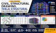 provide civil, structural drawing, tekla structural calculation and analysis