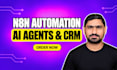 build n8n automation, ai agents, CRM workflows