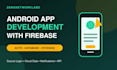 develop a professional android app with firebase integration