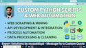 develop custom python scripts, web scraping, and api automation