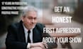 give you an honest first impression of your podcast