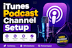 setup your podcast on itunes and optimize your channel