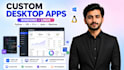develop a custom desktop application for windows or linux