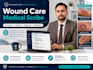 be your hipaa certified wound care medical scribe