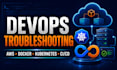 troubleshoot and fix AWS, docker, kubernetes or ci cd issues