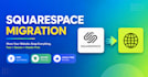 migrate your wix or shopify website to squarespace professionally