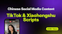 create viral chinese tiktok and xiaohongshu content scripts