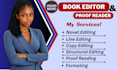proofread, copy and line edit novel, book structural editing, book formatting