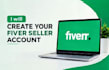 create and setup your fiver seller acccount and gig creation