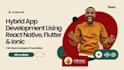 create hybrid app using, react native, flutter, ionic, maui