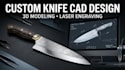 create premium custom knife design with cad modeling, laser engraving