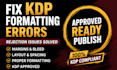 fix KDP formatting errors, rejection issues, margins, bleed and layout