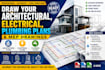 draw your architectural, electrical, plumbing plans, mep drawings