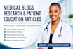 write medical blogs, patient education articles and research