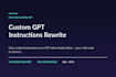 rewrite and test your custom gpt instructions