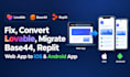 fix, convert lovable, migrate base44, replit web app to ios and android app