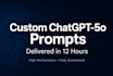 engineer custom chatgpt 5o prompts in 12 hours